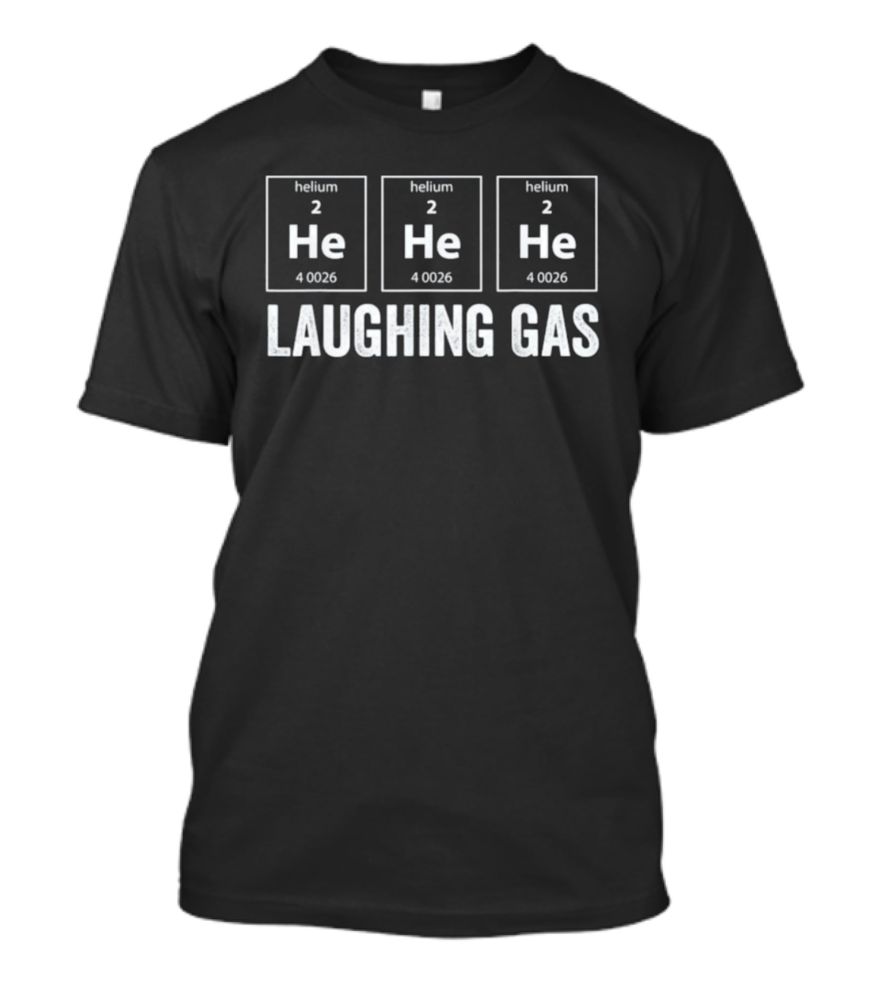 Helium He He He Laughing Gas Periodic Table Chemistry Joke T-Shirt