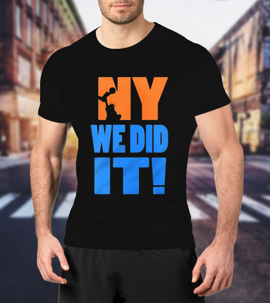 NY Knicks Statue Of Liberty We Did It T-Shirt