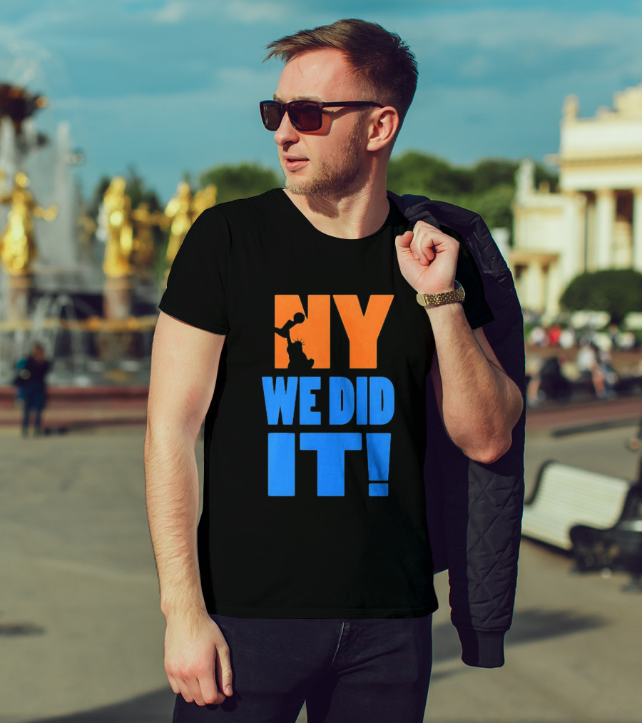 NY Knicks Statue Of Liberty We Did It T-Shirt