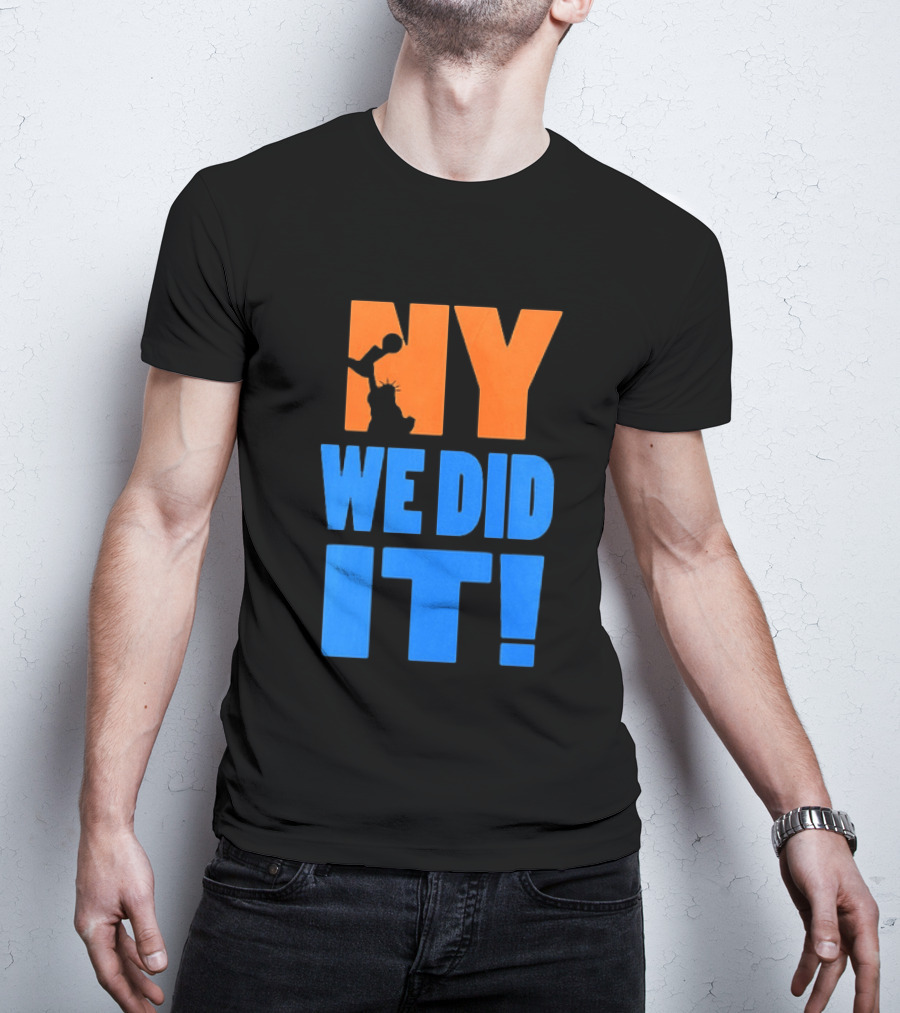 NY Knicks Statue Of Liberty We Did It T-Shirt