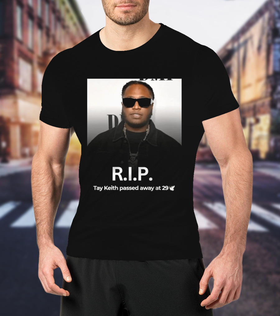 R.I.P. Tay Keith Passed Away At 29 T-Shirt