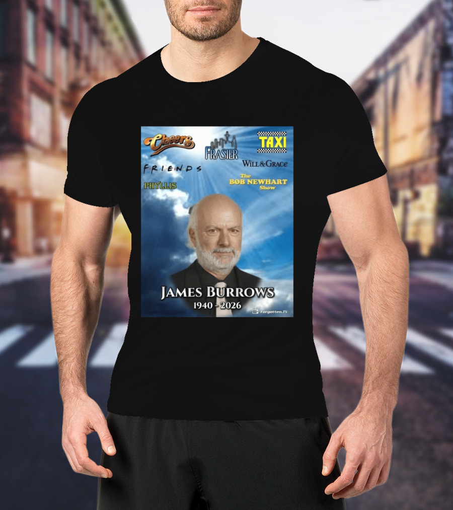 James Burrows 1940 2026 Cheers Frasier Taxi Friends Will & Grace Phyllis Bob Newhart Show T-Shirt