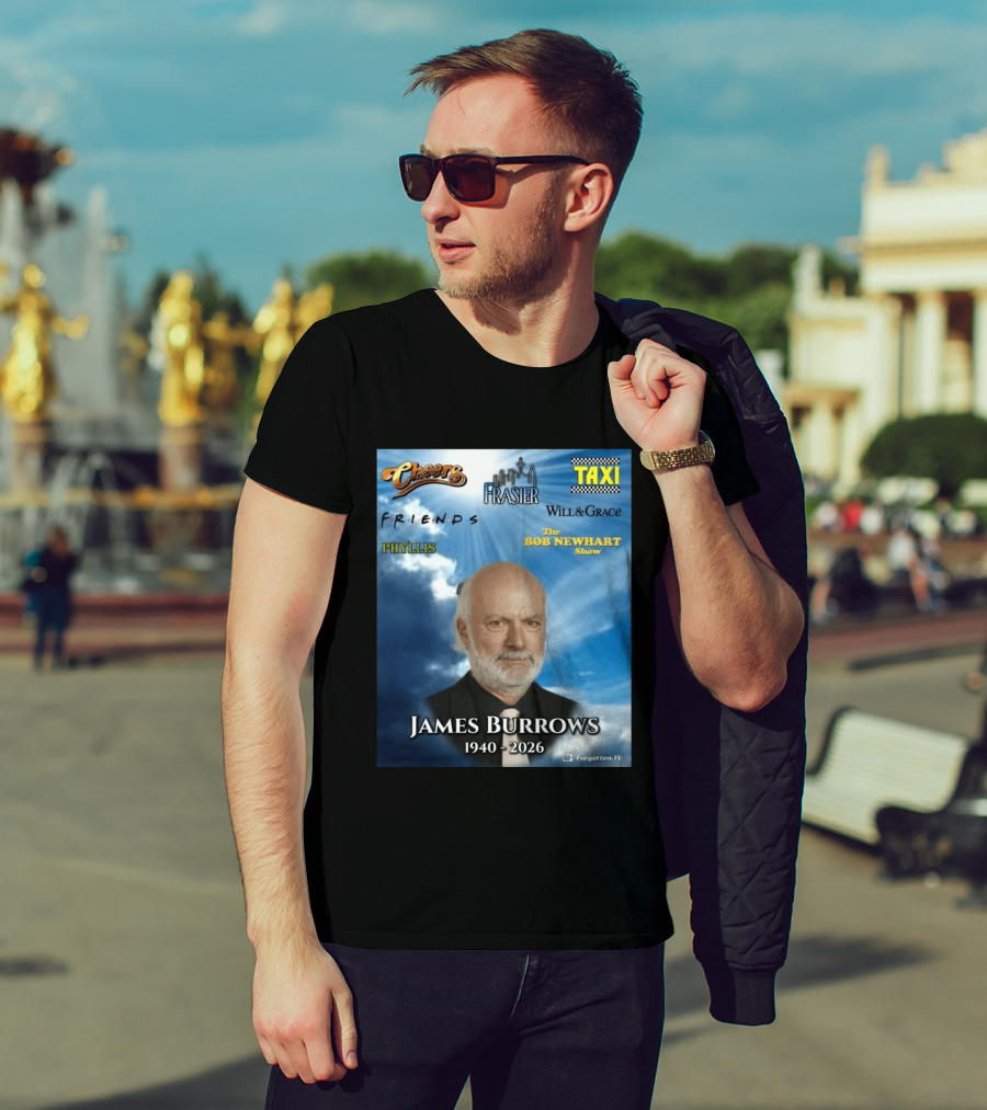 James Burrows 1940 2026 Cheers Frasier Taxi Friends Will & Grace Phyllis Bob Newhart Show T-Shirt