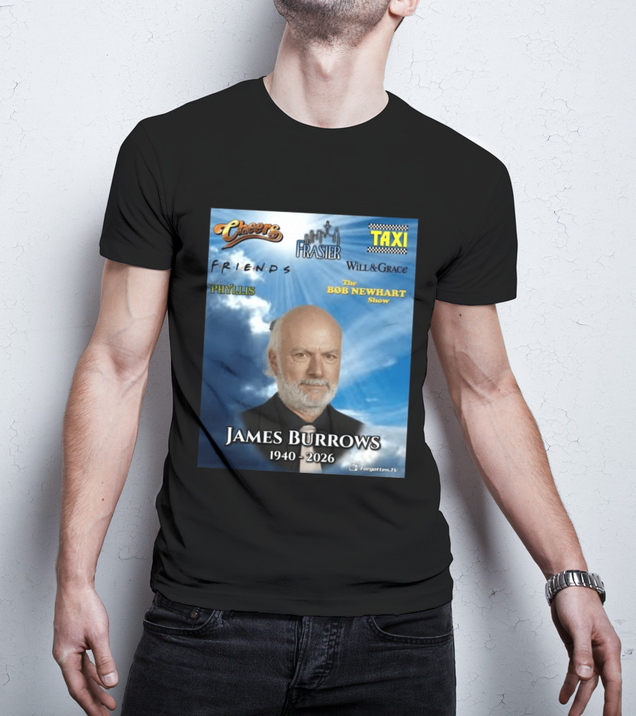 James Burrows 1940 2026 Cheers Frasier Taxi Friends Will & Grace Phyllis Bob Newhart Show T-Shirt