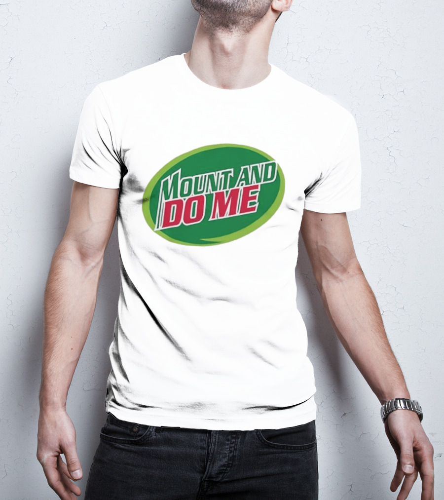 Humorous Mount And Do Me Soda Pun T-Shirt