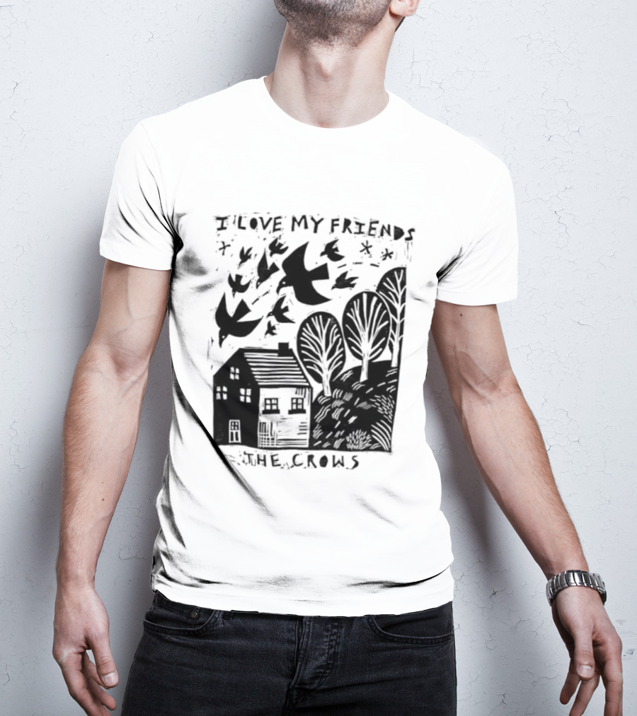 I Love My Friends Crows Flock House Trees Nature Bird T-Shirt