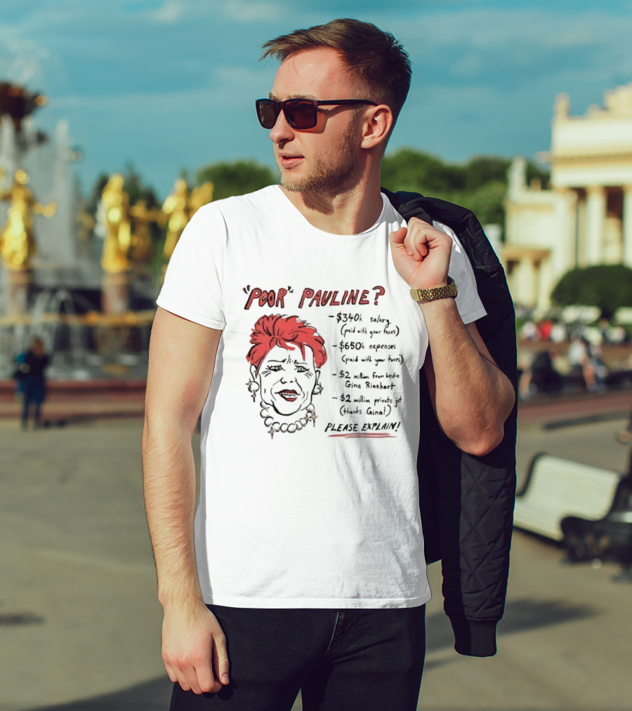 POOR PAULINE 340k Salary Expenses Political Satire Please Explain T-Shirt