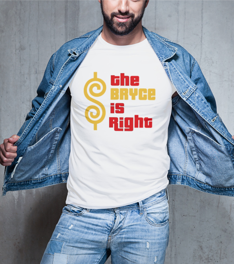 The Bryce Is Right Dollar T-Shirt