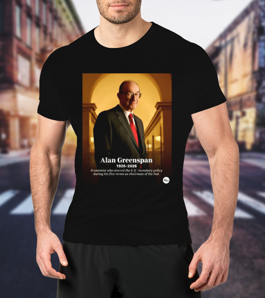 Alan Greenspan 1926 2026 Economist Steered U.S. Monetary Policy Five Terms Fed Chairman USA Today T-Shirt