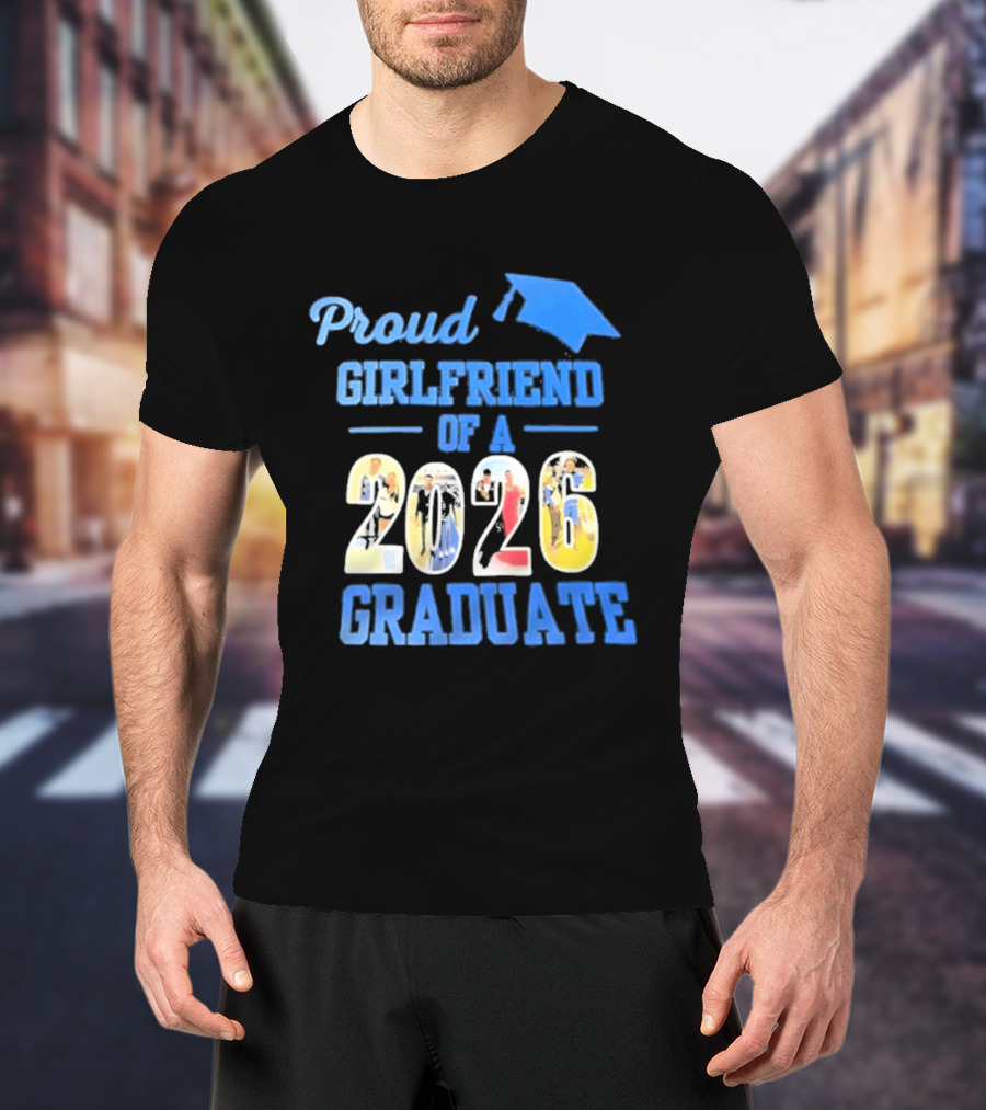 Proud Girlfriend Of A 2026 Graduate Graduation Cap T-Shirt