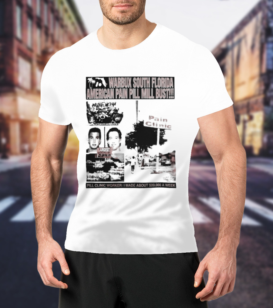 Warbux South Florida American Pain Pill Mill Bust Pain Clinic T-Shirt
