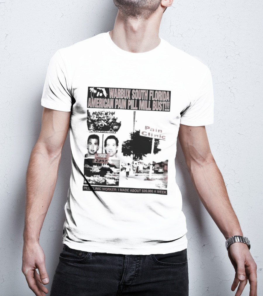 Warbux South Florida American Pain Pill Mill Bust Pain Clinic T-Shirt
