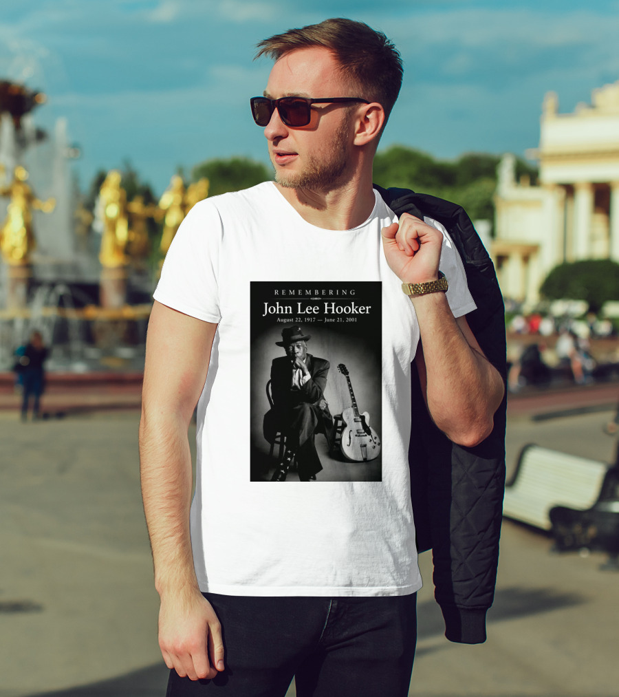 Remembering John Lee Hooker August 22 1917 June 21 2001 Blues Legend Guitarist T-Shirt