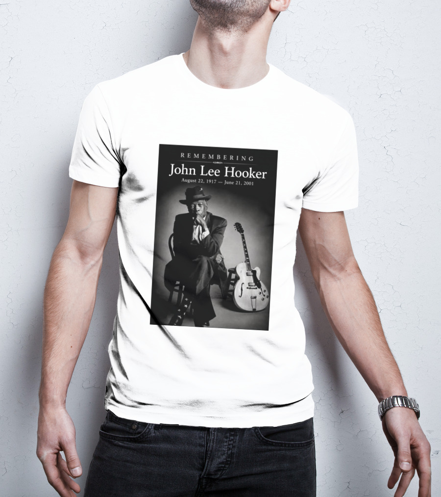 Remembering John Lee Hooker August 22 1917 June 21 2001 Blues Legend Guitarist T-Shirt