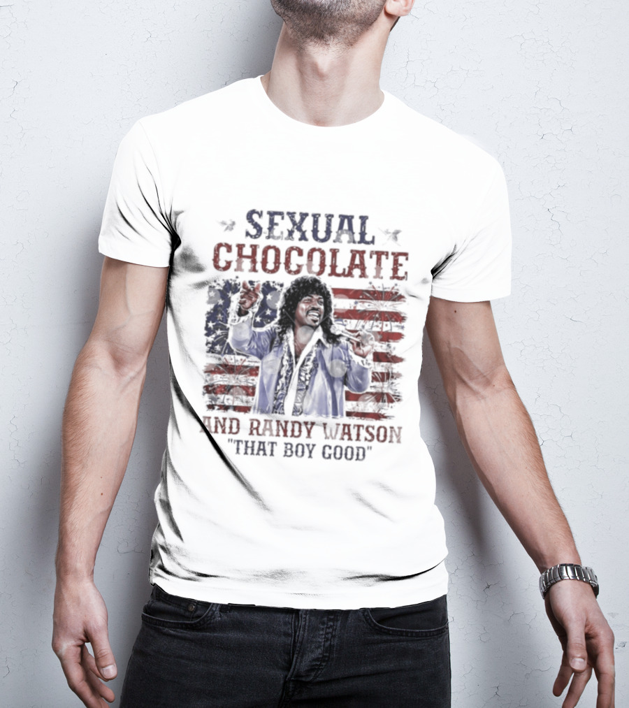 Sexual Chocolate Randy Watson That Boy Good 4th Of July Comedy Movie Patriotic Celebration T-Shirt