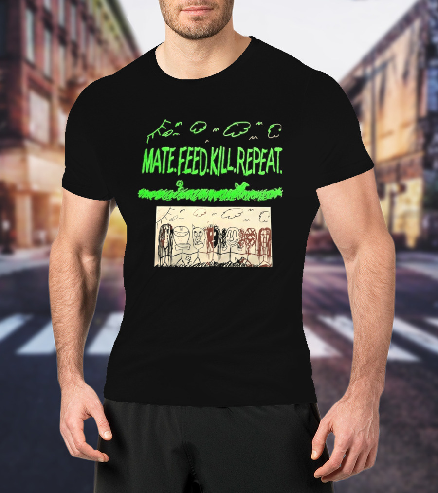 Mate Feed Kill Repeat Green Text Comic Doodle T-Shirt