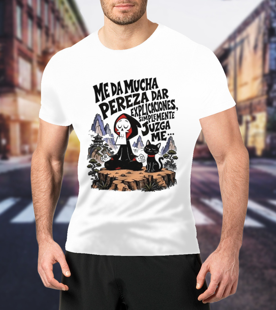 Grim Reaper Meditating With Black Cat Me Da Mucha Pereza Dar Explicaciones Simplemente Júzgame T-Shirt
