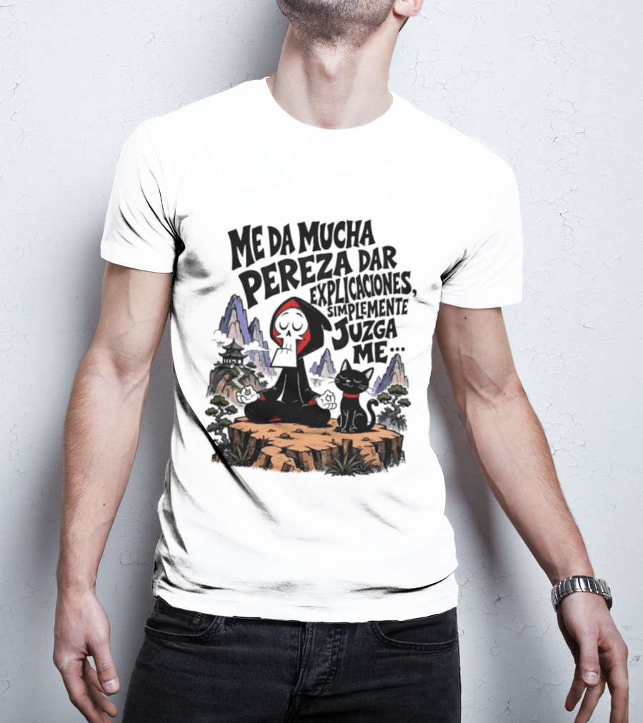 Grim Reaper Meditating With Black Cat Me Da Mucha Pereza Dar Explicaciones Simplemente Júzgame T-Shirt