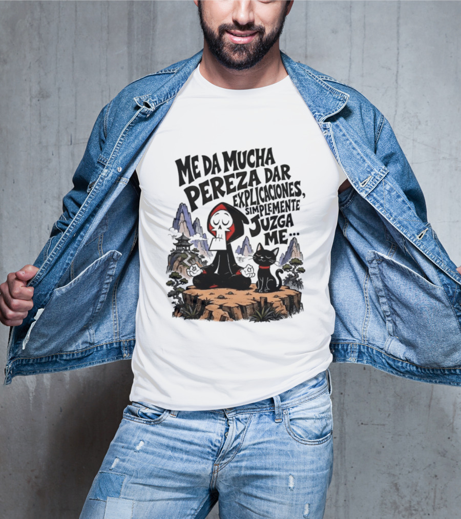 Grim Reaper Meditating With Black Cat Me Da Mucha Pereza Dar Explicaciones Simplemente Júzgame T-Shirt