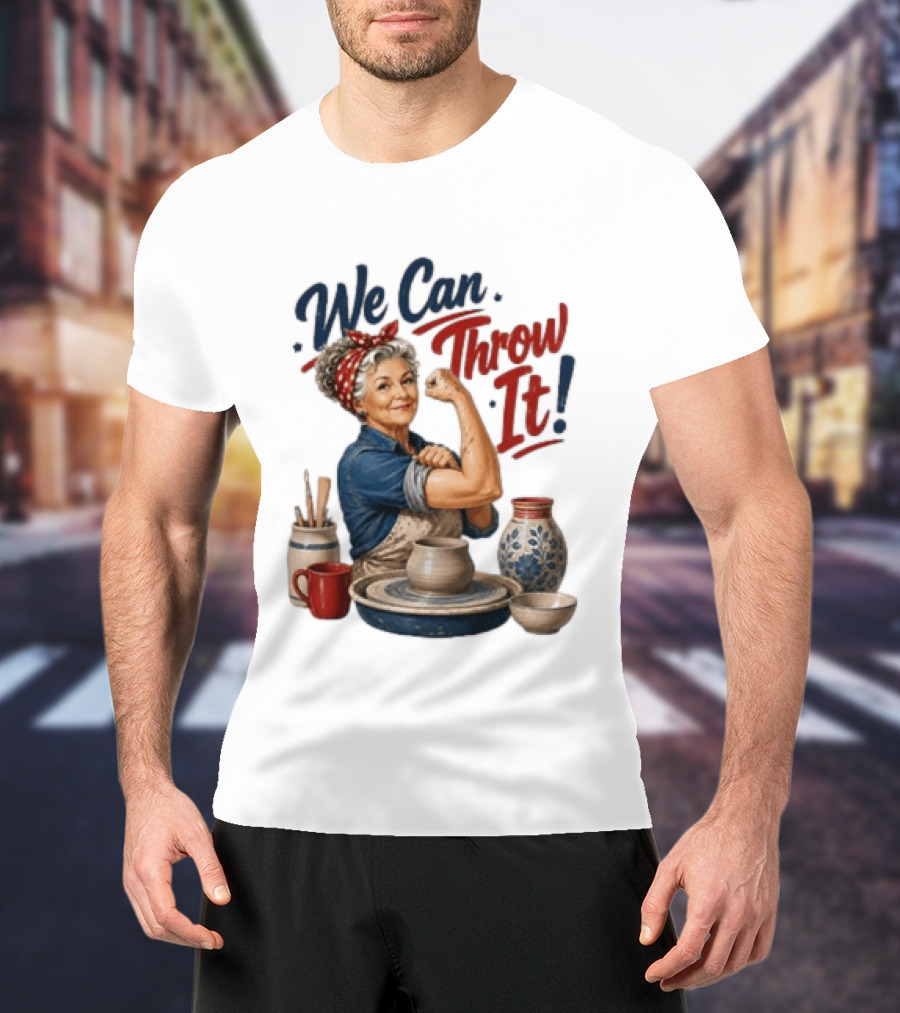 We Can Throw It Pottery Enthusiast Rosie Riveter T-Shirt