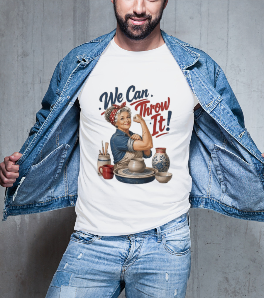 We Can Throw It Pottery Enthusiast Rosie Riveter T-Shirt
