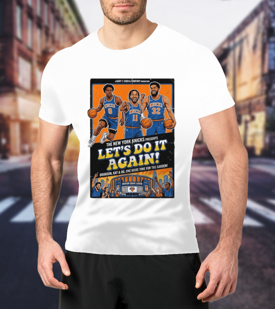 OG Anunoby Jalen Brunson Karl Anthony Towns New York Knicks Let's Do It Again Madison Square Garden T-Shirt