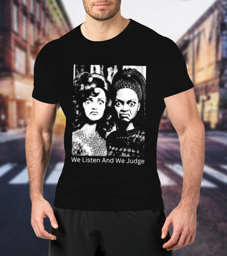 We Listen And We Judge Dolls Black And White T-Shirt