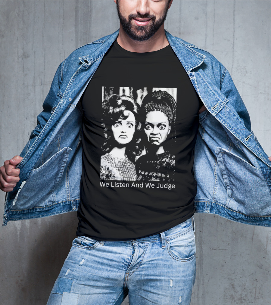 We Listen And We Judge Dolls Black And White T-Shirt