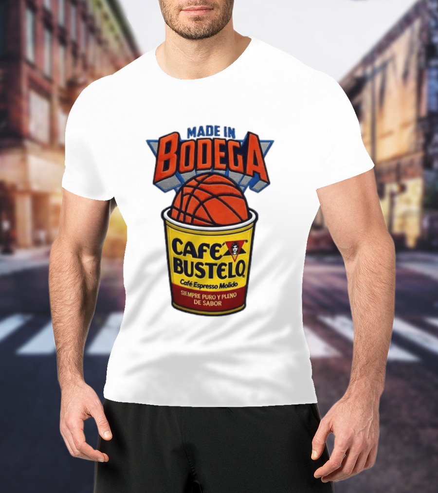 Made In Bodega Cafe Bustelo Basketball Siempre Puro Pleno Sabor T-Shirt