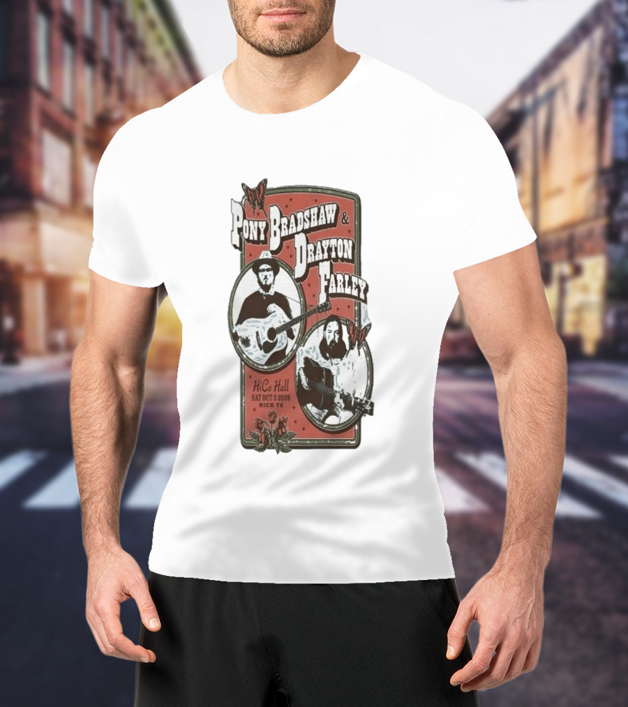 Pony Bradshaw Drayton Farley Live At Hico Hall October 3 2026 Hico TX T-Shirt