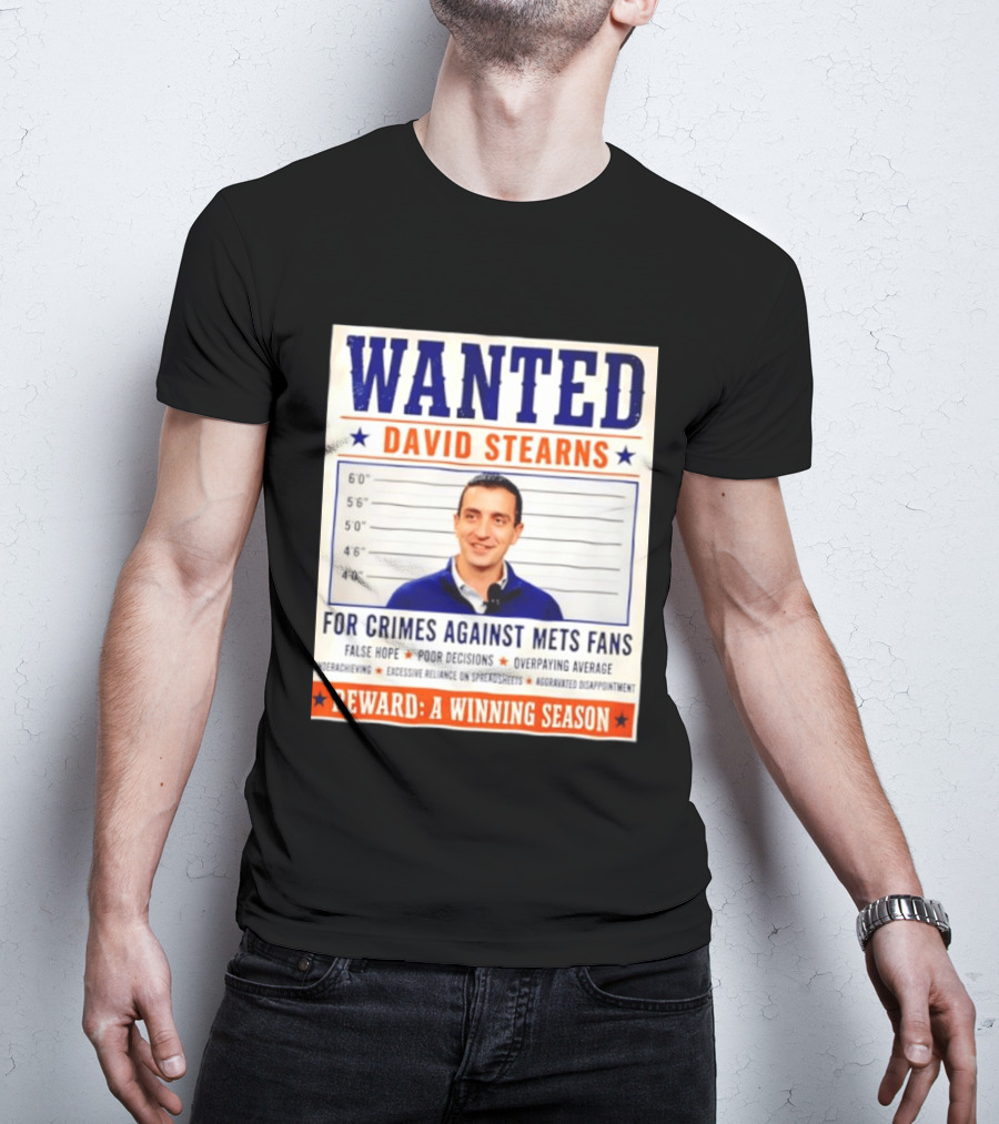 WANTED David Stearns Crimes Against Mets Fans Reward Winning Season False Hope Poor Decisions T-Shirt