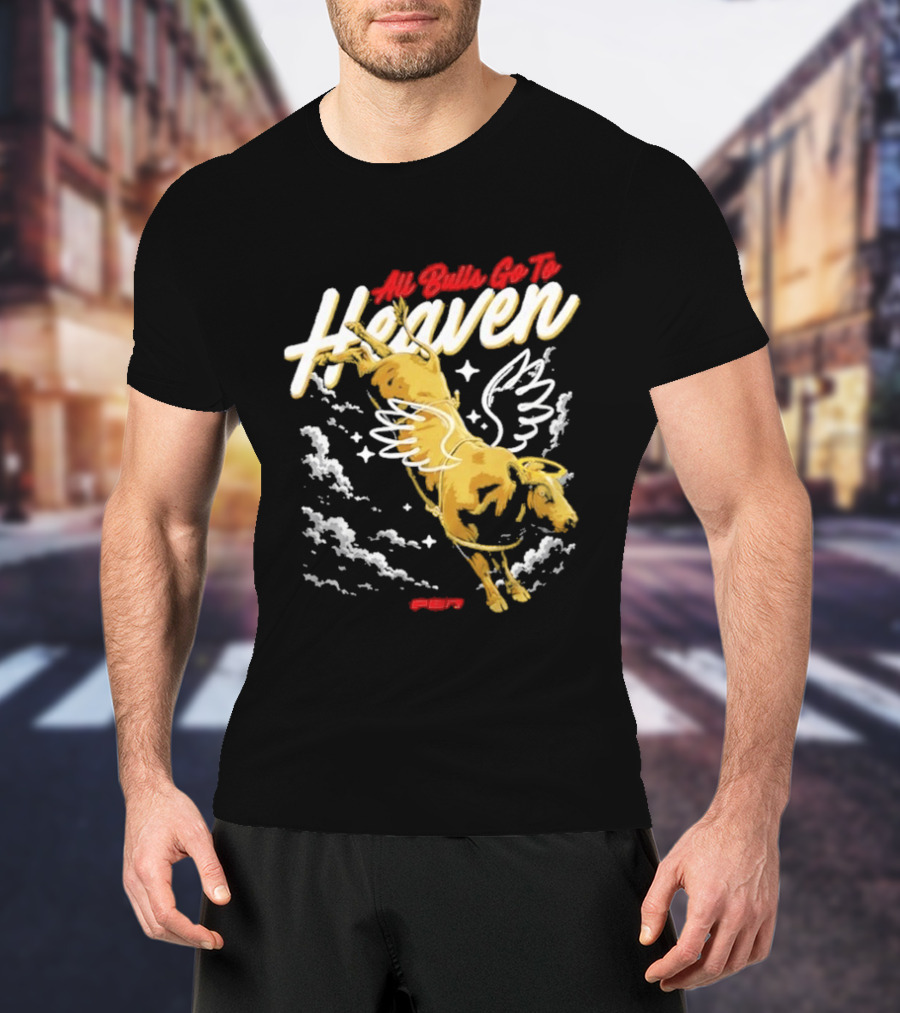 All Bulls Go To Heaven Pbr T-Shirt