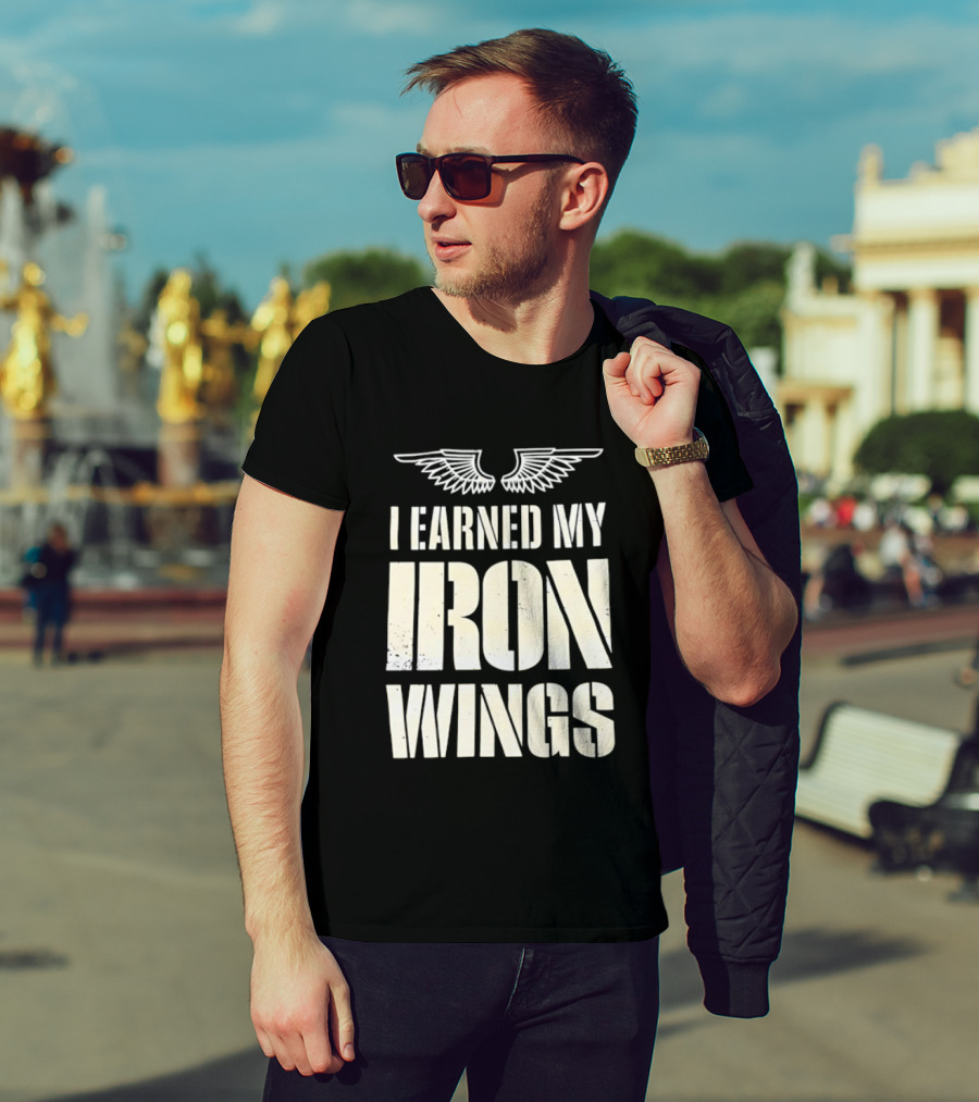 I Earned My Iron Wings Winged T-Shirt