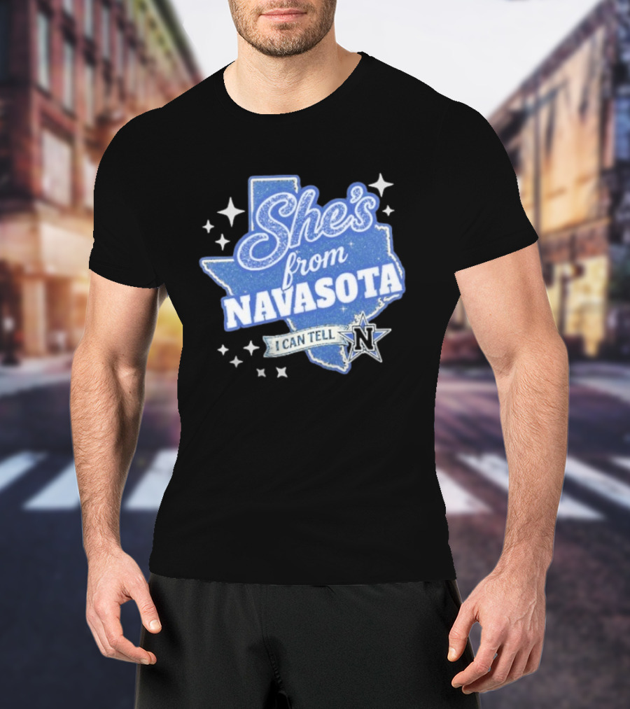 She's From Navasota I Can Tell Texas Map And N Star T-Shirt