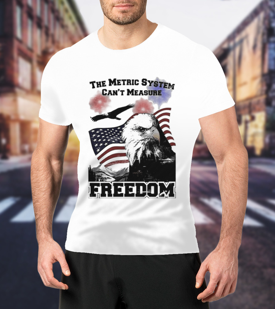 Bald Eagle American Flag The Metric System Can't Measure Freedom T-Shirt