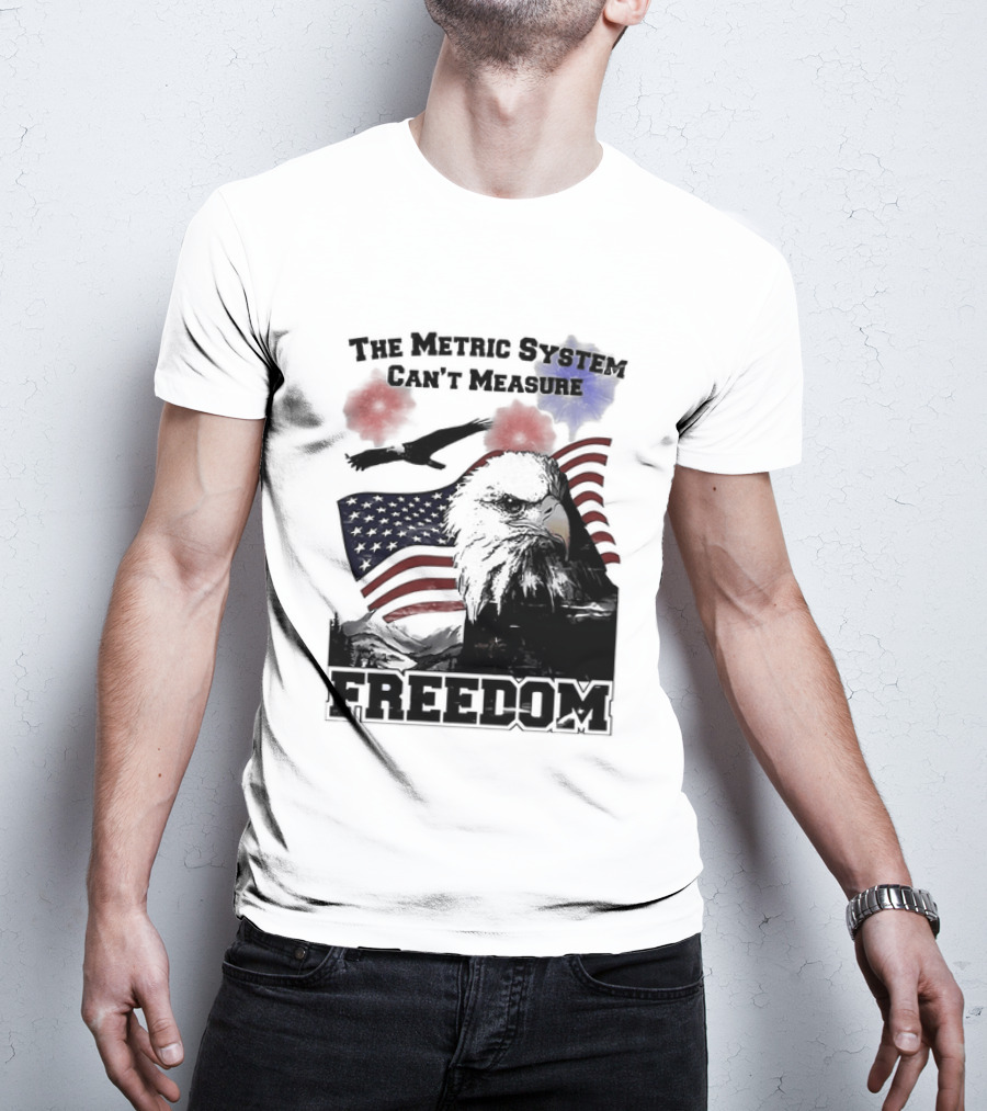 Bald Eagle American Flag The Metric System Can't Measure Freedom T-Shirt