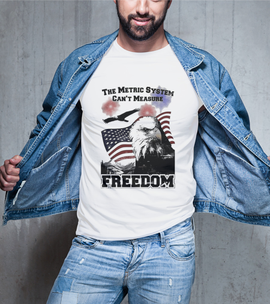 Bald Eagle American Flag The Metric System Can't Measure Freedom T-Shirt