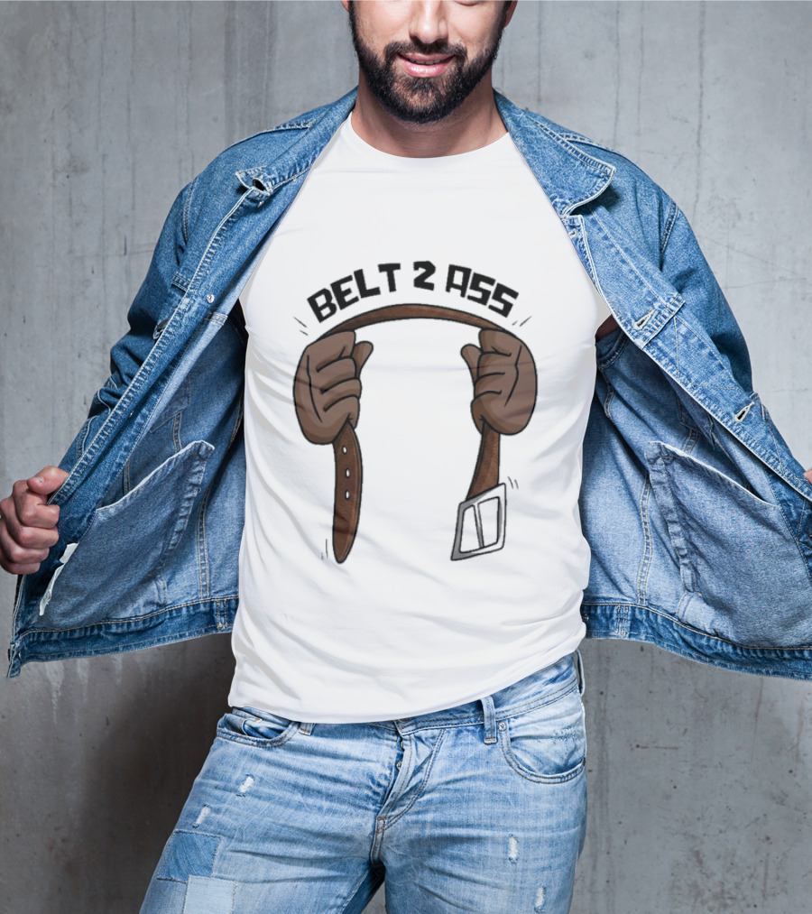 Belt 2 Ass Funny Belt Holding T-Shirt