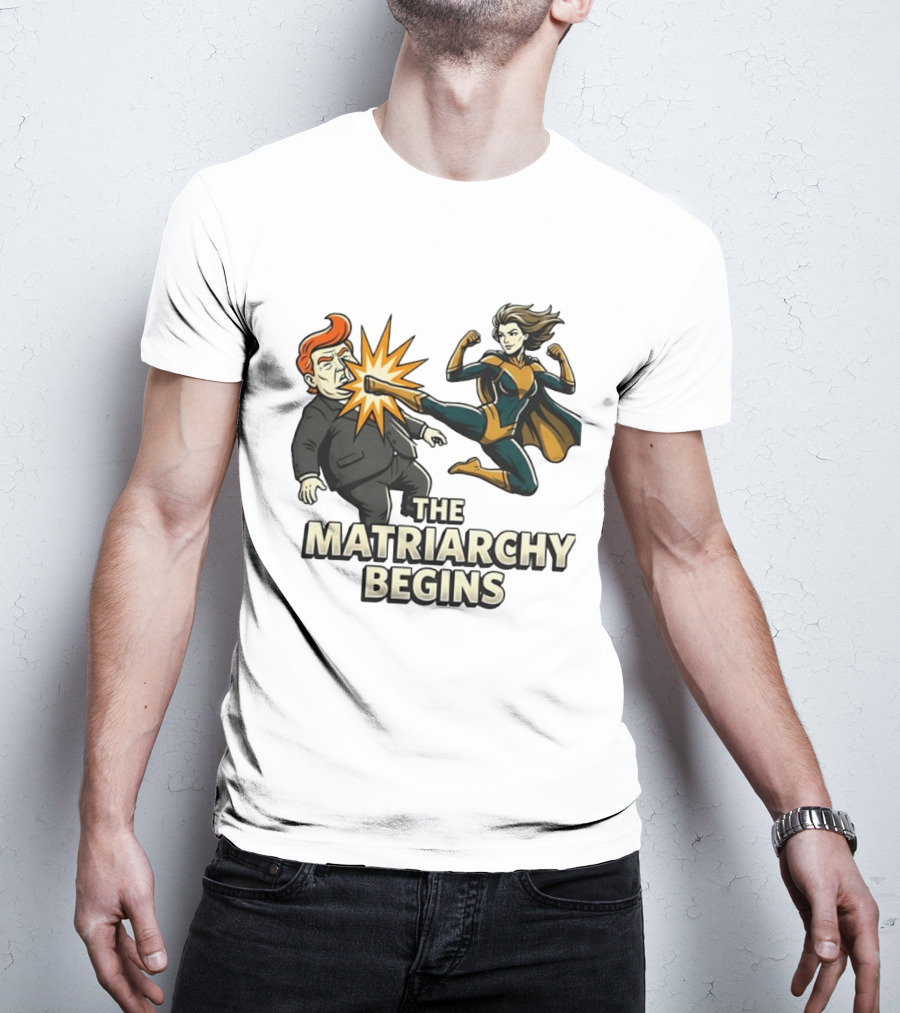 The Matriarchy Begins Superhero Kicking Political Figure In Suit T-Shirt