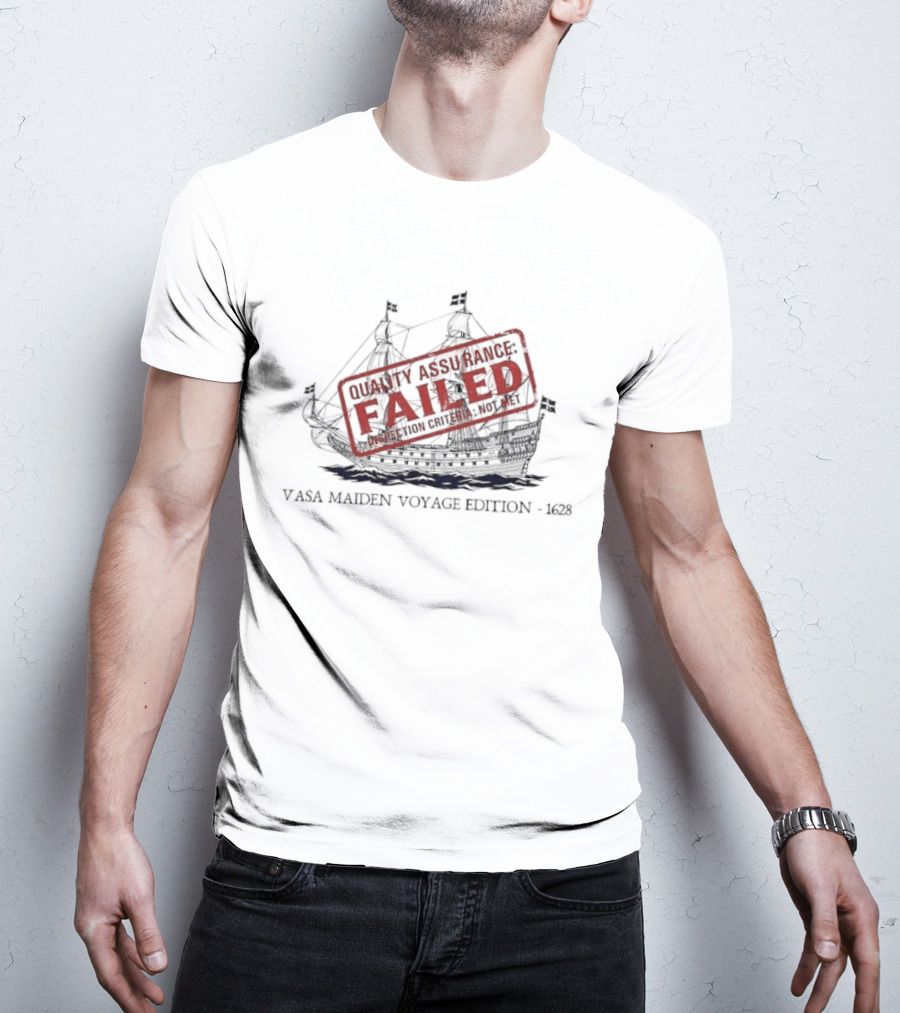 Vasa Maiden Voyage Edition 1628 Quality Assurance Failed T-Shirt