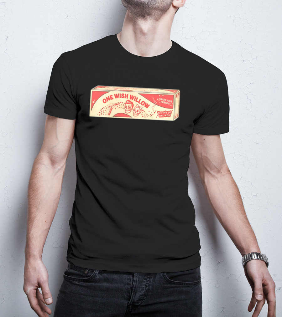 One Wish Willow Skull Crack Fortune Amaze Your Friends You Only Get One Wish T-Shirt