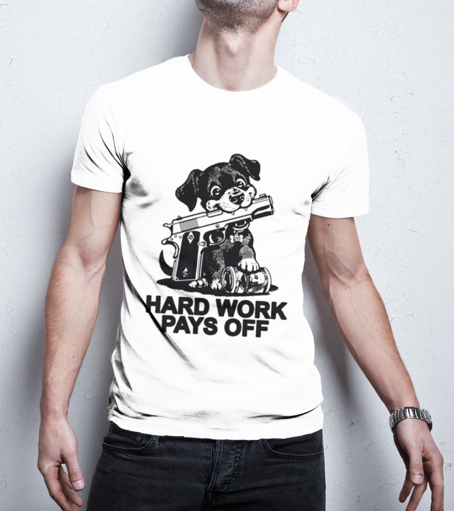 Hard Work Pays Off Dog Gun Money T-Shirt