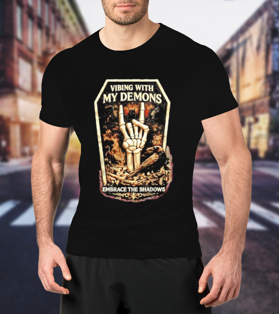 Vibing With My Demons Skeleton Hand Embrace The Shadows T-Shirt