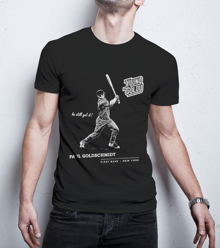 Paul Goldschmidt Young Goldy First Base New York He Still Got It T-Shirt