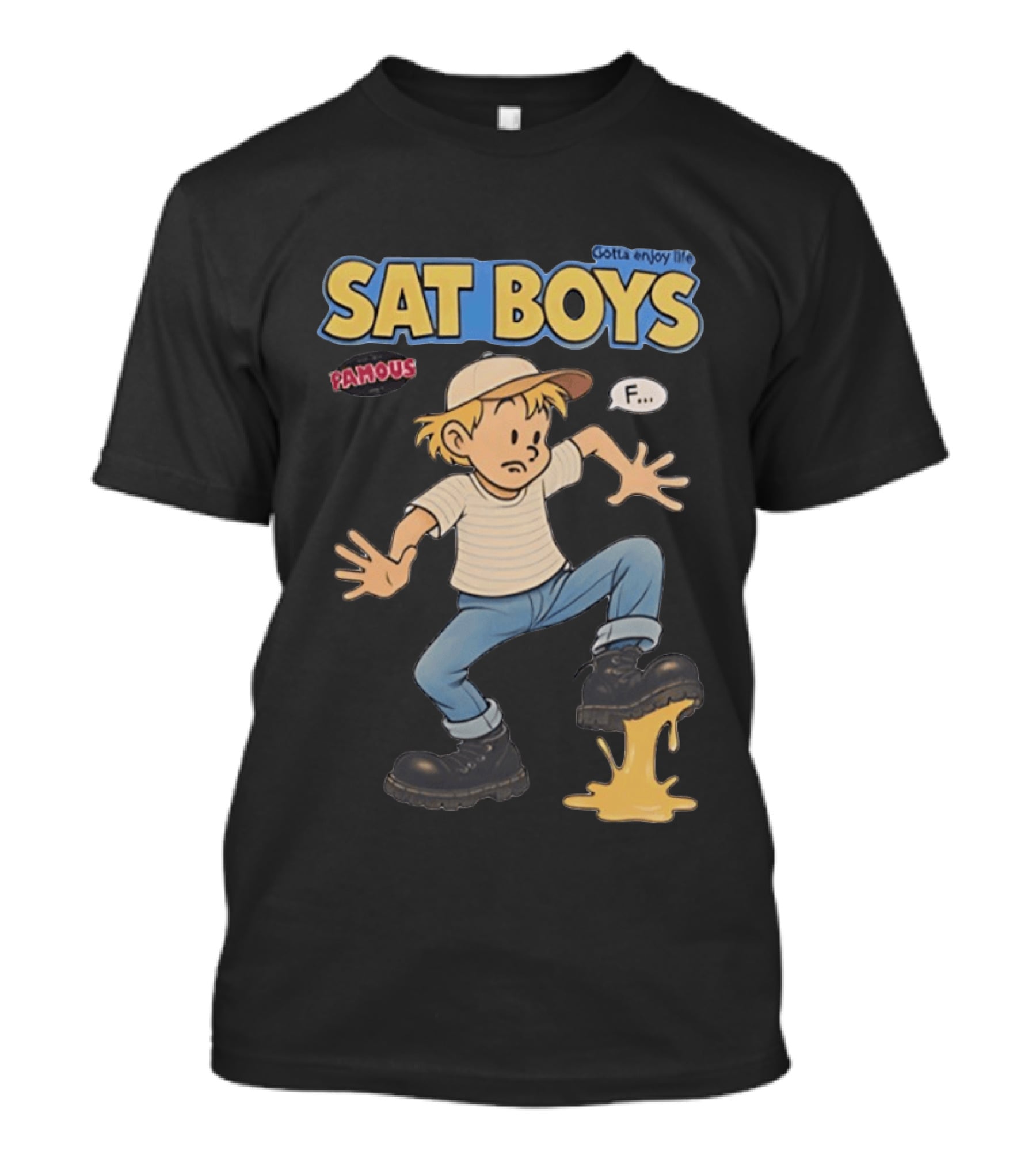 SAT BOYS Famous Gotta Enjoy Life Cartoon F... T-Shirt