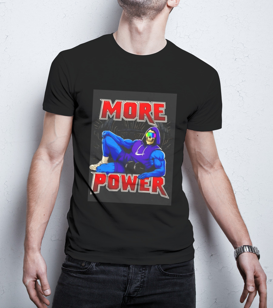 Skeletor More Power Gym Rat Enthusiast Fitness Warrior T-Shirt