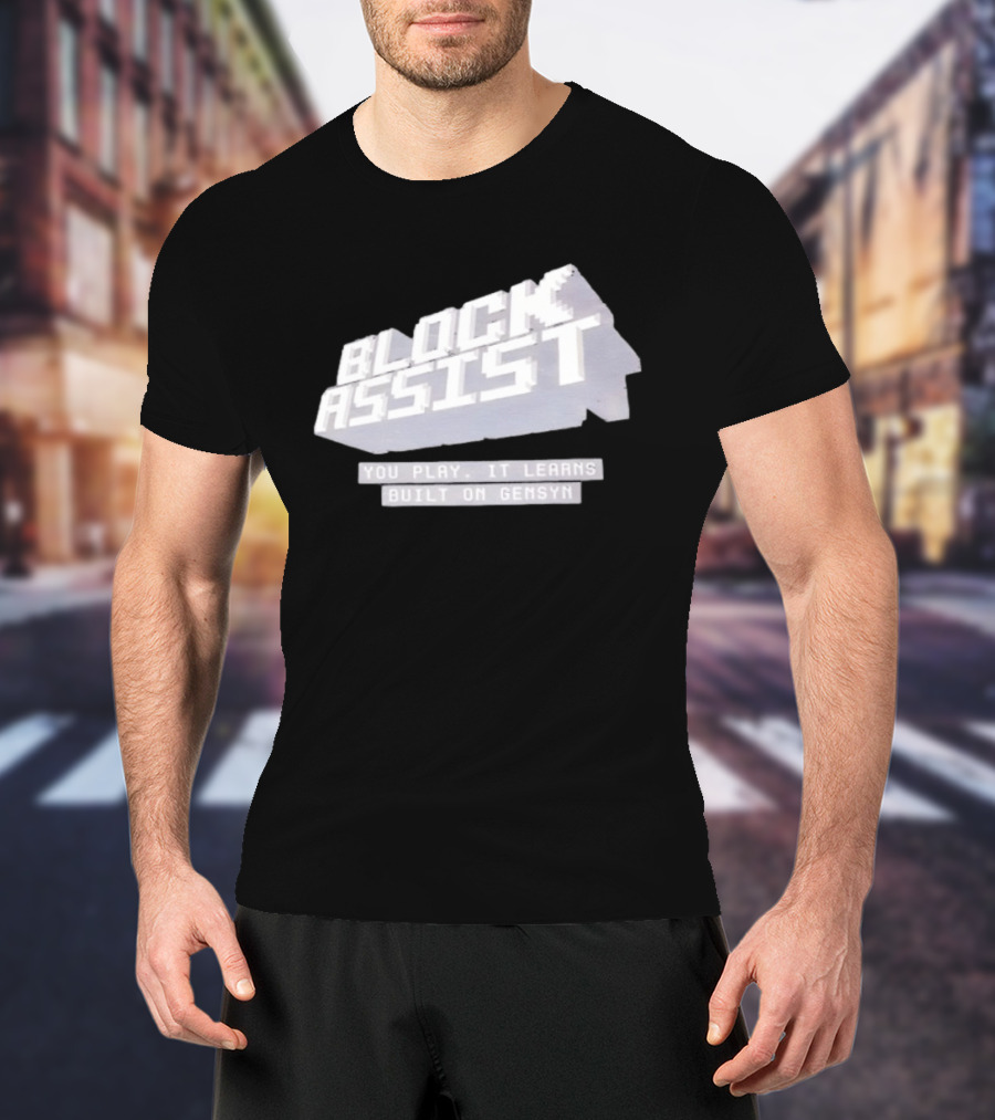 Block Assist You Play It Learns Built On Gensyn T-Shirt