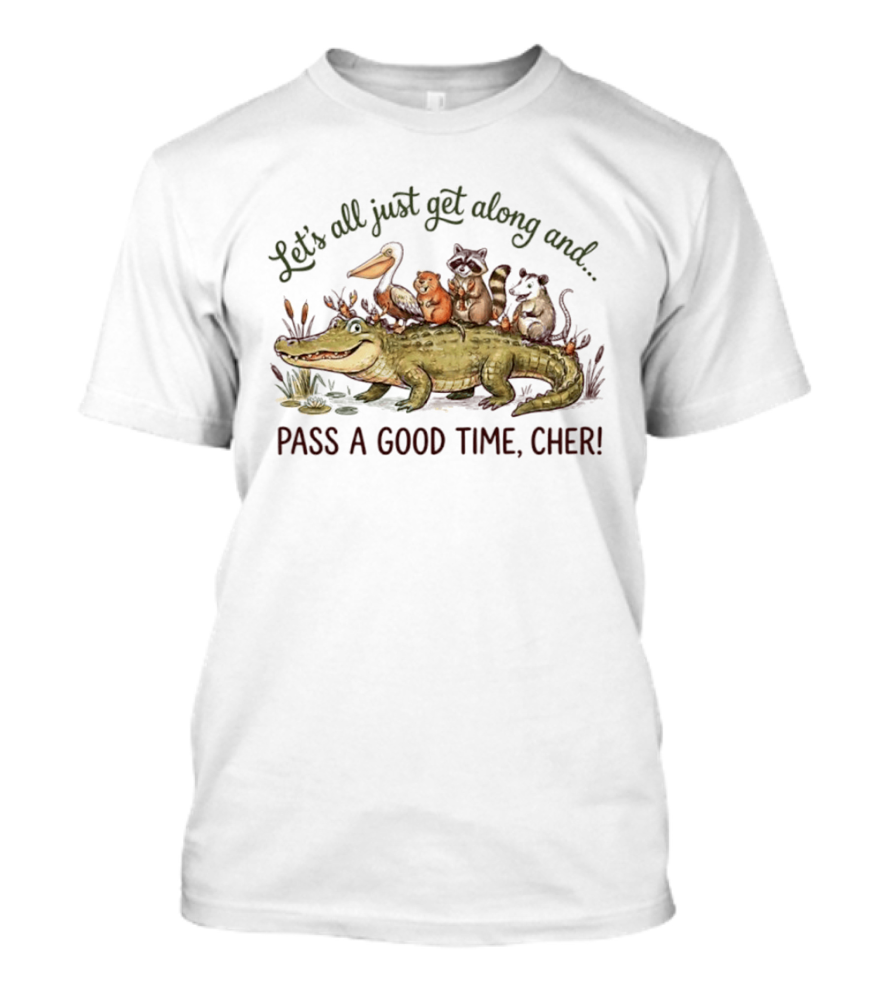 Let's All Just Get Along And Pass A Good Time Cher Animal Cajun Fun T-Shirt