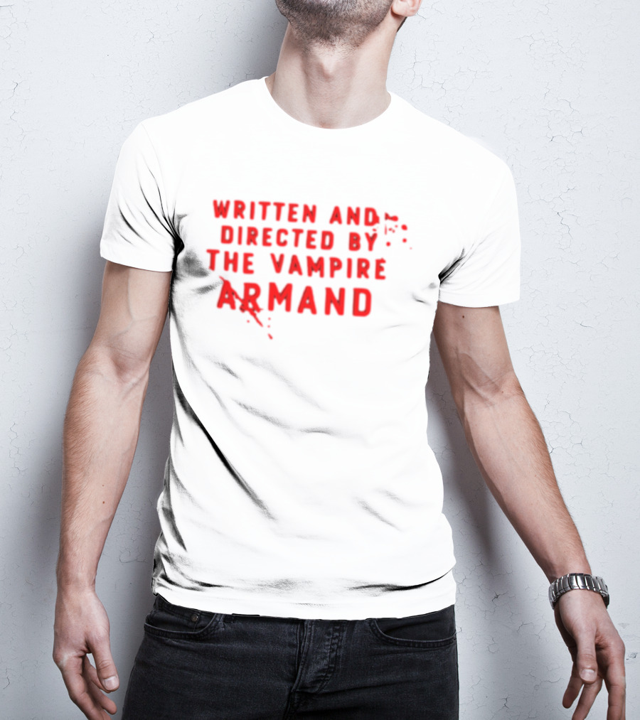 Armand The Vampire Chronicles Written And Directed By The Vampire Armand T-Shirt