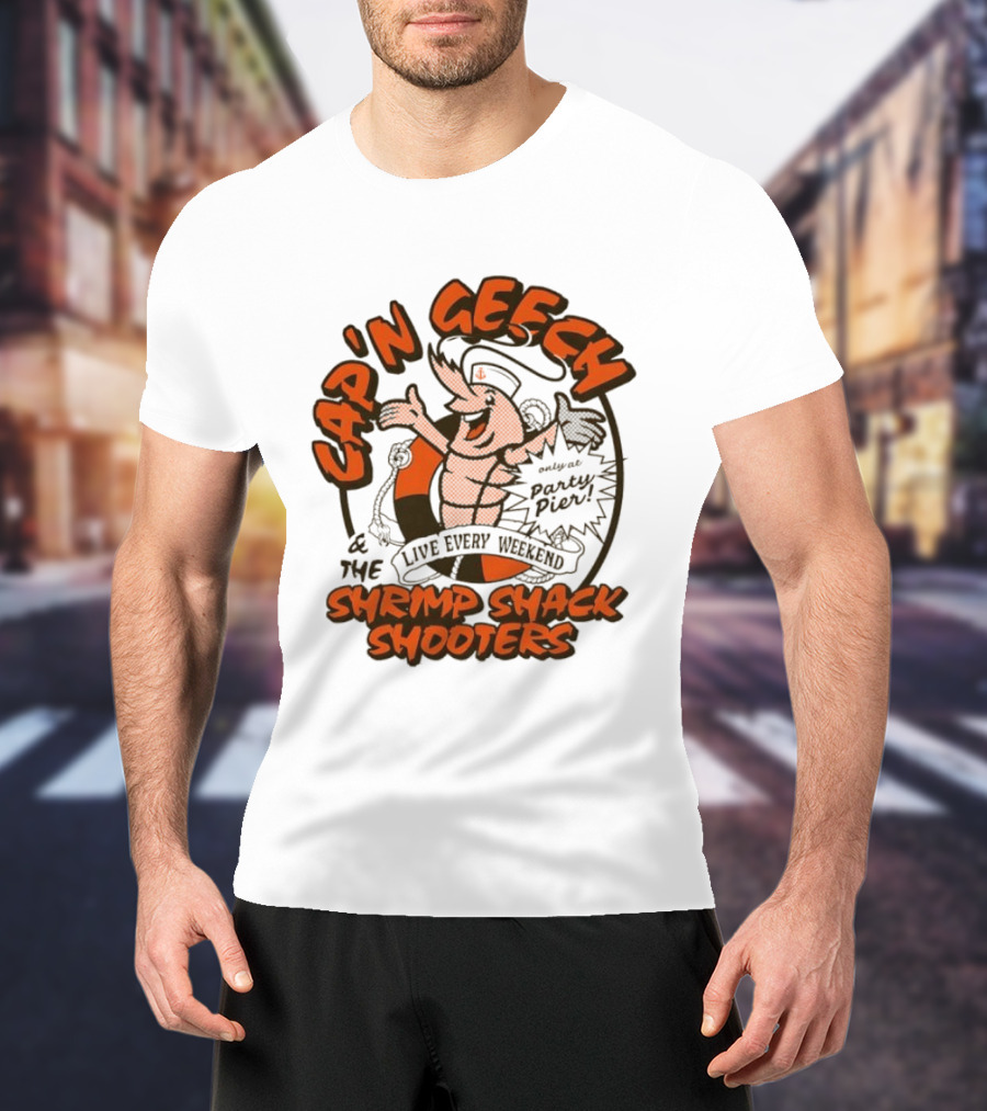 Cap'n Geech And The Shrimp Shack Shooters Live Every Weekend Party Pier T-Shirt